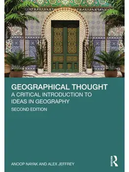 Geographical Thought. A Critical Introduction to Ideas in Geography, 2 ed, Paperback/Alex Jeffrey
