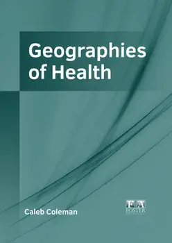 Geographies of Health, Hardcover/Caleb Coleman