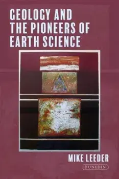 Geology and the Pioneers of Earth Science, Hardback/Mike Leeder