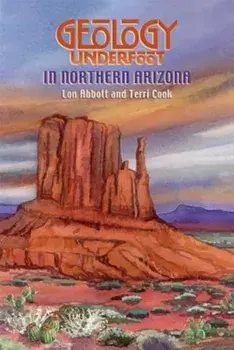 Geology Underfoot in Northern Arizona, Paperback/Lon Abbott