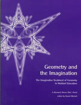 Geometry and the Imagination. The Imaginative Treatment of Geometry in Waldorf Education, 2 Revised edition, Paperback/A. Renwick Sheen