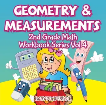 Geometry & Measurements 2nd Grade Math Workbook Series Vol 4, Paperback/Baby Professor