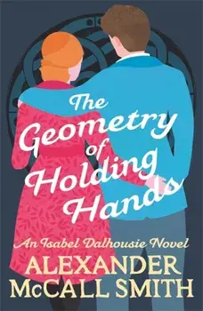 Geometry of Holding Hands, Paperback/Alexander Mccall Smith