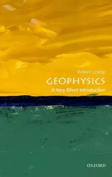 Geophysics: A Very Short Introduction, Paperback/William Lowrie