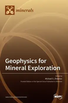 Geophysics for Mineral Exploration, Hardcover/Michael S. Zhdanov
