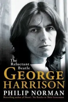 George Harrison. The Reluctant Beatle, Hardback/Philip Norman