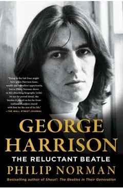 George Harrison: The Reluctant Beatle - Philip Norman