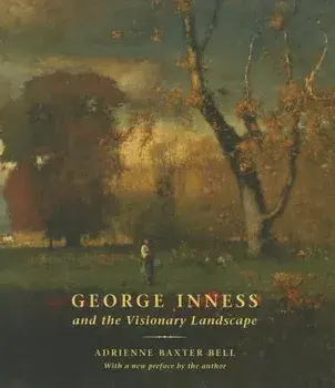 George Inness and the Visionary Landscape, Hardcover/Adrienne Baxter Bell