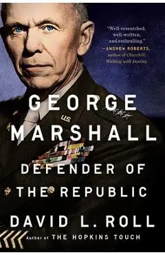 George Marshall: Defender of the Republic - David L. Roll