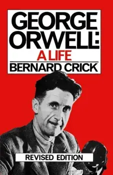 George Orwell. A Life, Paperback/Bernard Crick