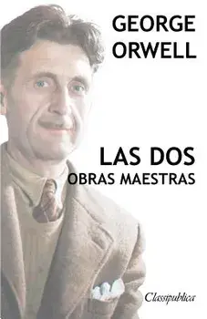 George Orwell - Las DOS Obras Maestras: Rebelión En La Granja - 1984, Paperback/George Orwell