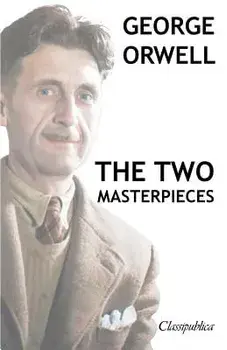 George Orwell - The Two Masterpieces: Animal Farm - 1984, Paperback/George Orwell