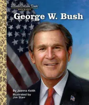George W. Bush: A Little Golden Book Biography, Hardcover/Joanna Keith