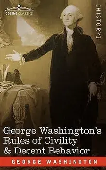 George Washington's Rules of Civility & Decent Behavior, Paperback/George Washington