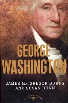 George Washington: The 1st President, 1789-1797, Hardcover/James MacGregor Burns