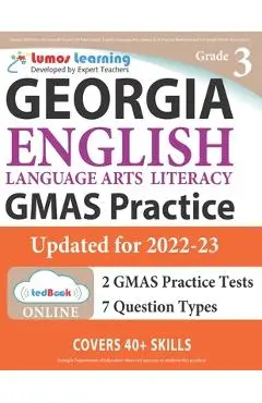 Georgia Milestones Assessment System Test Prep: Grade 3 English Language Arts Literacy (ELA) Practice Workbook and Full-length Online Assessments: GMA - Lumos Learning