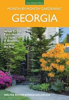 Georgia Month by Month Gardening: What to Do Each Month to Have a Beautiful Garden All Year, Paperback/Walter Reeves