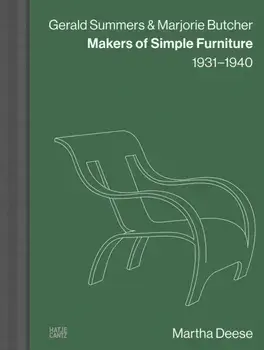 Gerald Summers & Marjorie Butcher. Makers of Simple Furniture, 1931–1940, Hardback/Martha Deese