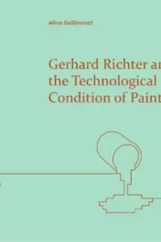 Gerhard Richter and the Technological Condition of Painting, Hardback/Aline Guillermet