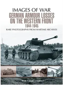German Armour Losses on the Western Front from 1944 - 1945, Paperback/Bob Carruthers