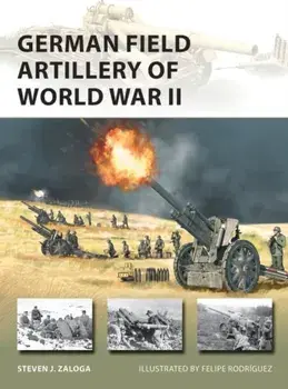 German Field Artillery of World War II, Paperback/Steven J. Zaloga