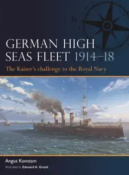German High Seas Fleet 1914-18. The Kaiser's challenge to the Royal Navy, Paperback/Angus Konstam