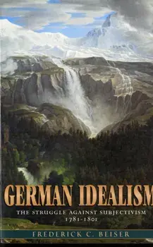 German Idealism. The Struggle against Subjectivism, 1781-1801, Paperback/Frederick C. Beiser