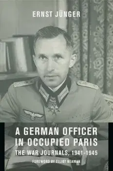German Officer in Occupied Paris. The War Journals, 1941-1945, Paperback/Ernst Junger