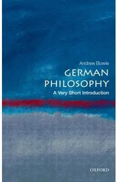 German Philosophy: A Very Short Introduction - Andrew Bowie