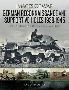 German Reconnaissance and Support Vehicles 1939-1945, Paperback/Paul Thomas