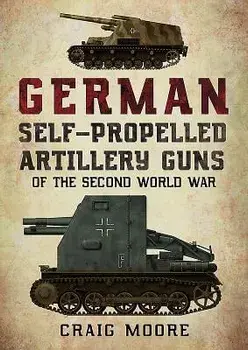 German Self-Propelled Artillery Guns of the Second World War, Paperback/Craig Moore