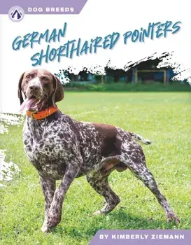 German Shorthaired Pointers, Hardback/Kimberly Ziemann