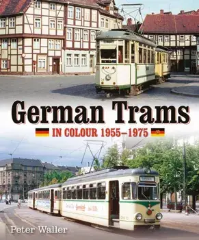 German Trams in Colour 1955-1975, Hardback/Peter Waller