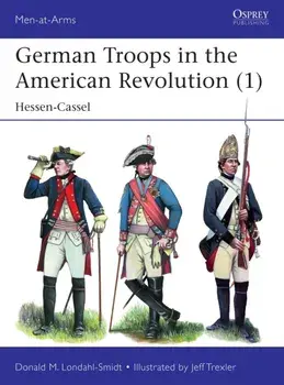 German Troops in the American Revolution (1): Hessen-Cassel, Paperback/Donald M. Londahl-Smidt