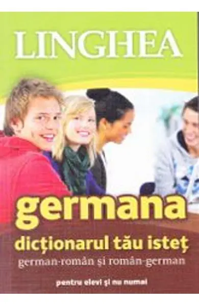 Germana. Dictionarul tau istet german-roman si roman-german