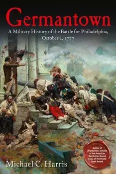 Germantown. A Military History of the Battle for Philadelphia, October 4, 1777, Paperback/Michael Harris