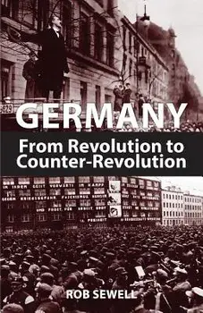 Germany: From Revolution to Counter Revolution, Paperback/Rob Sewell