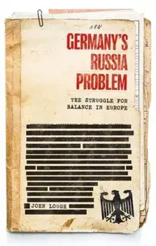 Germany's Russia Problem. The Struggle for Balance in Europe, Hardback/John Lough
