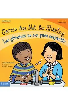 Germs Are Not for Sharing / Los Gérmenes No Son Para Compartir - Elizabeth Verdick
