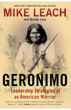 Geronimo: Leadership Strategies of an American Warrior - Mike Leach