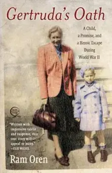 Gertruda's Oath: A Child, a Promise, and a Heroic Escape During World War II, Paperback/Ram Oren