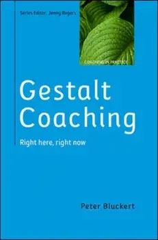 Gestalt Coaching: Right Here, Right Now, Paperback/Peter Bluckert
