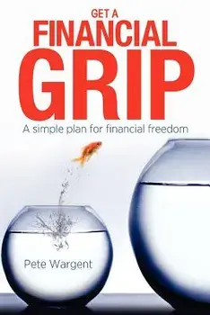 Get a Financial Grip: A simple plan for finacial freedom, Paperback/Pete Wargent