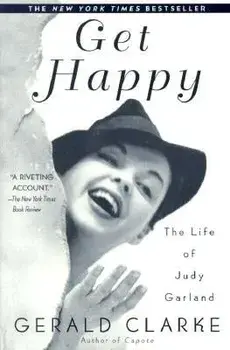 Get Happy: The Life of Judy Garland, Paperback/Gerald Clarke