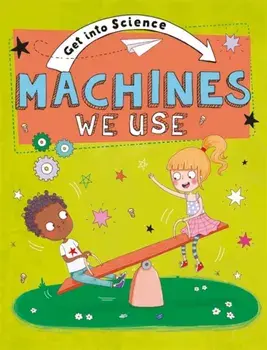 Get Into Science: Machines We Use, Hardback/Jane Lacey