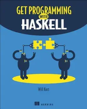 Get Programming with Haskell, Paperback/Will Kurt