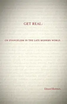 Get Real: On Evangelism in the Late Modern World, Paperback/Edward Rommen