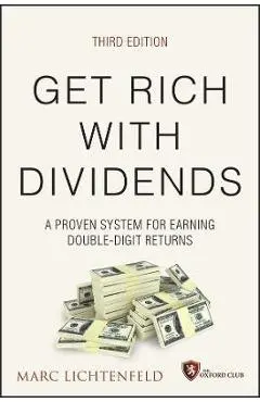 Get Rich with Dividends: A Proven System for Earning Double-Digit Returns - Marc Lichtenfeld