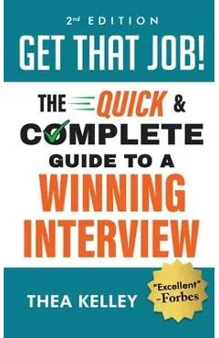Get That Job!: The Quick and Complete Guide to a Winning Interview - Thea Kelley