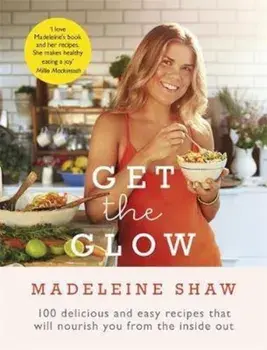 Get The Glow, Hardcover/Madeleine Shaw